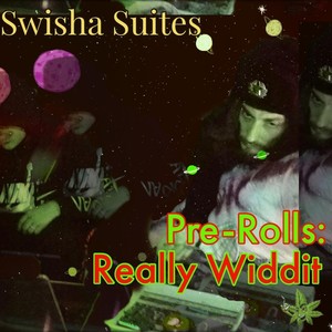 Pre-Rolls: Really Widdit (Explicit)