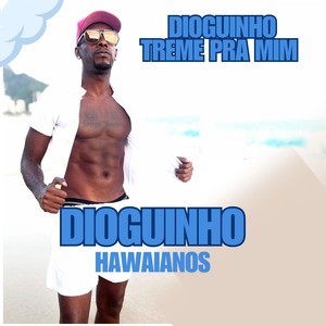 DIOGUINHO TREME PRA MIM (Explicit)