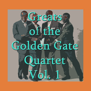 Greats of the Golden Gate Quartet, Vol. 1