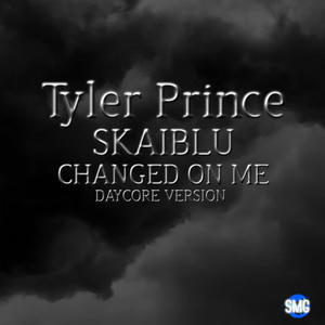 CHANGED ON ME (feat. Tyler Prince) [Daycore Version] [Explicit]