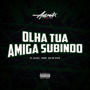 Olha Tua Amiga Subindo (Explicit)