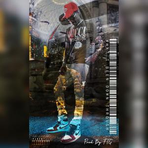 What I Been down Through (Explicit)