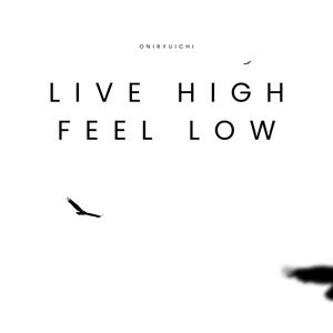 live high, feel low (Live) [Explicit]