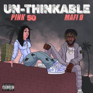 Un-Thinkable (feat. Mafi D) [Explicit]