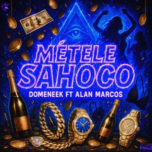 Métele Sahoco (feat. Alan Marcos) (Explicit)