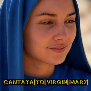 Cantata to Virgin Mary