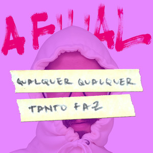 Qualquer Qualquer Tanto Faz (Explicit)