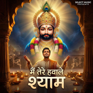 Main Tere Hawale Shyam