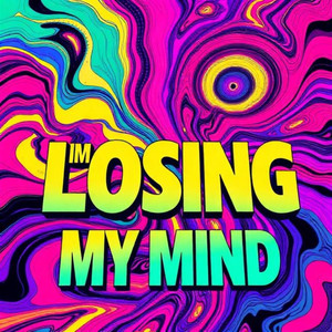 IM LOSING MY MIND (Explicit)