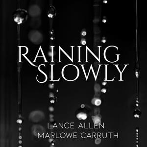 Raining Slowly (feat. Marlowe Carruth)