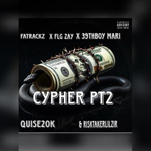 Cypher, Pt. 2 (feat. FatRackz, 39thBoy Mari, Quise20k & Risktakerlilzir) (Explicit)