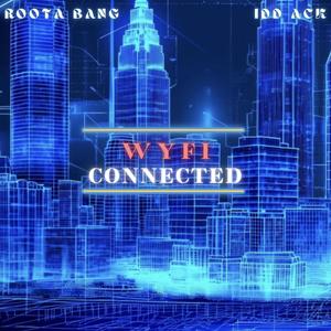 Wyfi Connected Flexx Mix (feat. Rootabang & Idd Ack) (Explicit)