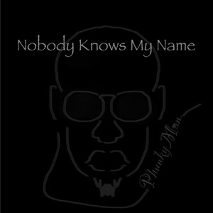 Nobody Knows My Name