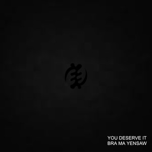 You Deserve It (Bra Ma Yensaw)