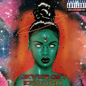Never Get Enough (Explicit)
