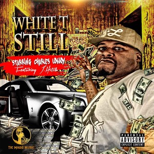 White T Still (feat. J. Hitch)