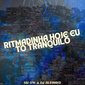 RITMADINHA HOJE EU TO TRANQUILO (Explicit)