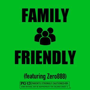 Family Friendly (feat. Zero888) (Explicit)