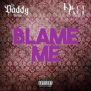 Blame me (feat. Lil Daddy the Don) [Explicit]