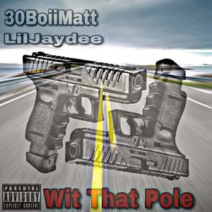 Wit That Pole (Explicit)