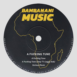 A ******* Tune [feat. Joey T] (Joey T's Leggy Dub|Explicit)