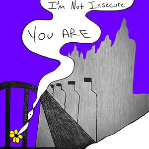 Im Not Insecure You Are (Explicit)