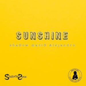 Sunshine (feat. Alejandro Haynes, Shadow The Sorce & O Da Hustla) [Radio Edit]