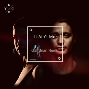 It Ain't Me (remix: Kygo|Selena Gomez|Remix)