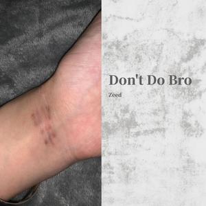 Don't Do Bro