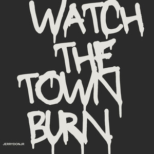 Watch the Town Burn (Explicit)