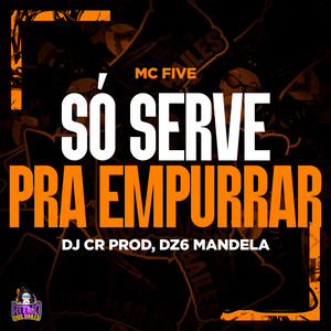 Só Serve Pra Empurrar (Explicit)