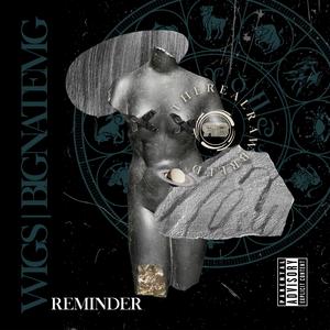 Reminder (feat. Wigs & Big Nate MG) [Explicit]