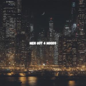 Men Got 4 Moods (Explicit)