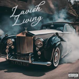 Lavish Living (feat. MK Beats) (Explicit)