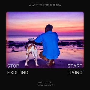 Stop Existing, Start Living (Explicit)