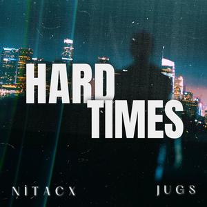 Hard Times (feat. Jugs)