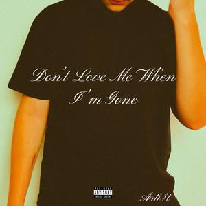 Don't Love Me When I'm Gone (Explicit)