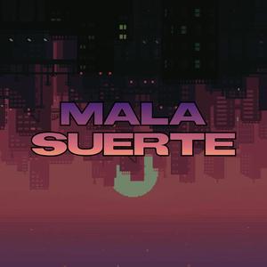 Mala Suerte