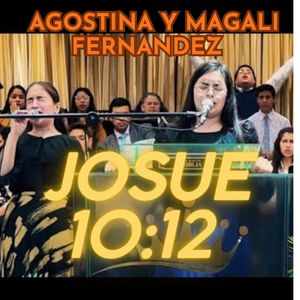 JOSUE 10:12 AGOSTINA Y MAGALI FERNANDEZ (en vivo)