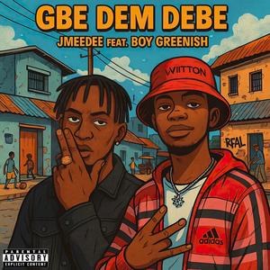 Gbe Dem Debe (feat. BoyGreenish)