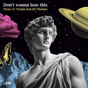 Don't Wanna Lose This (feat. DJ Thomas)