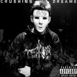 CRUSHING DREAMS (Explicit)