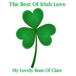 The Best Of Irish Love - My Lovely Rose Of Clare