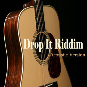 Drop It Riddim (Acoustic Version)