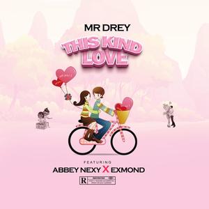 This Kind Love (feat. Abbey Nexy & Exmond)
