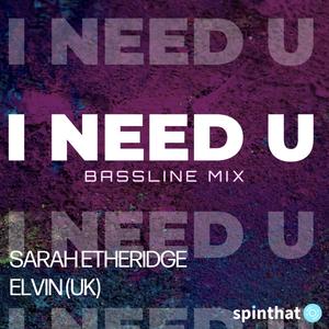 I Need U (Bassline Edit)
