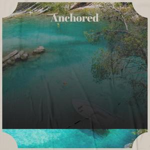 Anchored