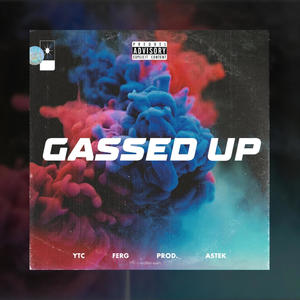 GASSED UP (feat. PROD. ASTEK) [Explicit]
