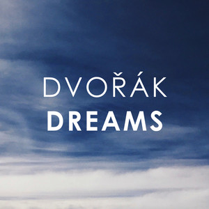 Dvořák - Dreams