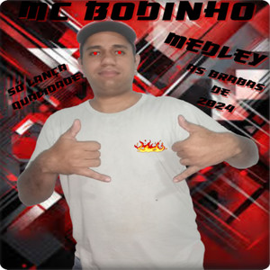 MEDLEY MC BODINHO SÓ AS DO ANO (Explicit)